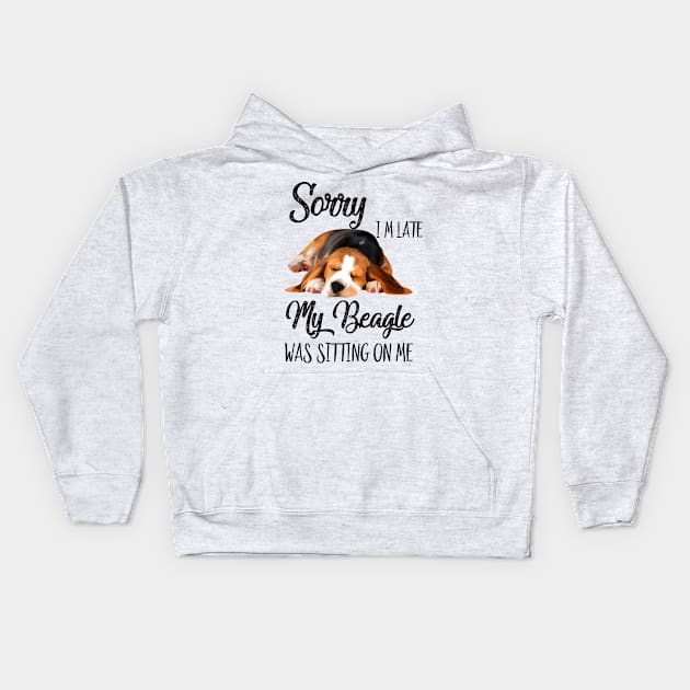 Sorry I'm late My Beagle was sitting on me Kids Hoodie by AdelaidaKang